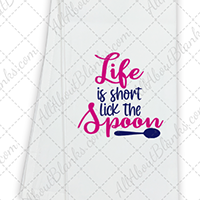 Life is Short Lick The Spoon DTF Transfer
