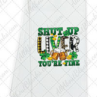 Shut Up Liver DTF Transfer (TOWEL SIZE)