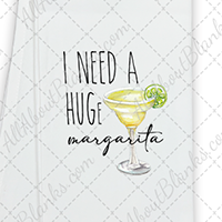 I Need A HUGe Margarita DTF Transfer