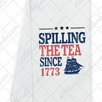 Spilling The Tea Since 1776 DTF Transfer (TOWEL SIZE)