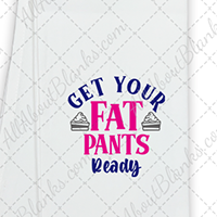 Get Your Fat Pants On DTF Transfer
